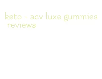 keto + acv luxe gummies reviews