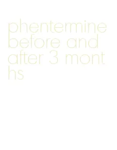 phentermine before and after 3 months