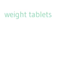 weight tablets