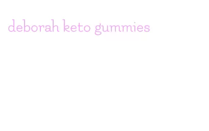 deborah keto gummies