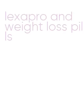 lexapro and weight loss pills