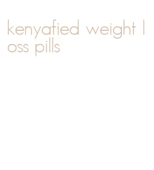 kenyafied weight loss pills