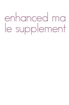 enhanced male supplement