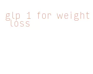 glp 1 for weight loss