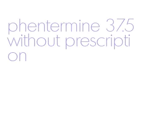 phentermine 37.5 without prescription