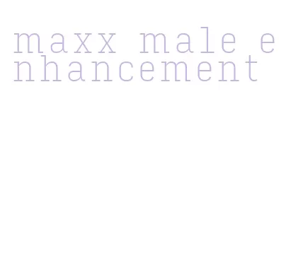 maxx male enhancement