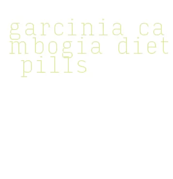 garcinia cambogia diet pills