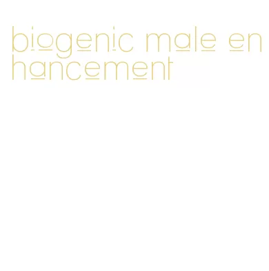 biogenic male enhancement