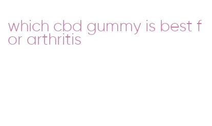 which cbd gummy is best for arthritis