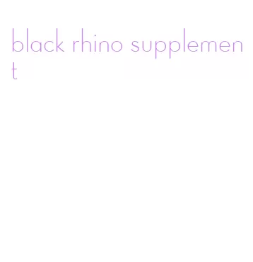 black rhino supplement