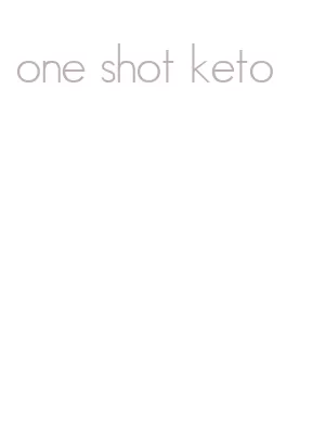 one shot keto