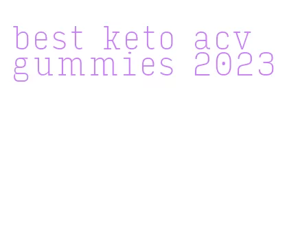 best keto acv gummies 2023