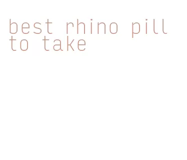 best rhino pill to take