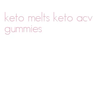 keto melts keto acv gummies