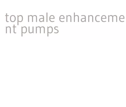 top male enhancement pumps