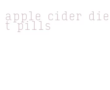 apple cider diet pills