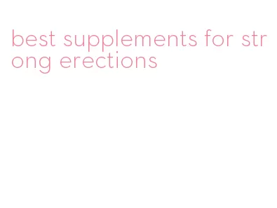 best supplements for strong erections