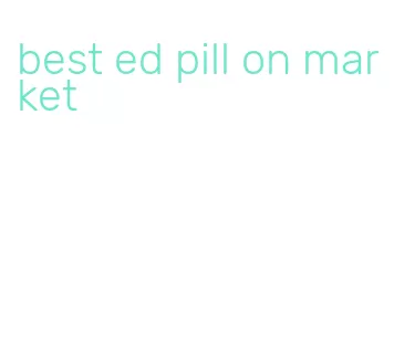 best ed pill on market