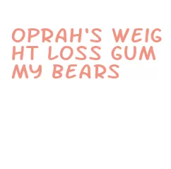 oprah's weight loss gummy bears