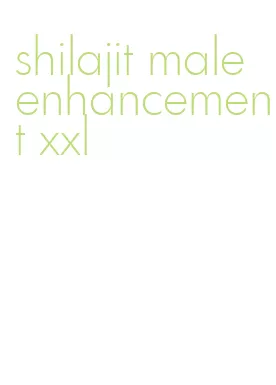 shilajit male enhancement xxl