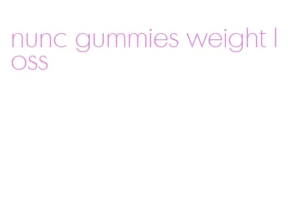 nunc gummies weight loss