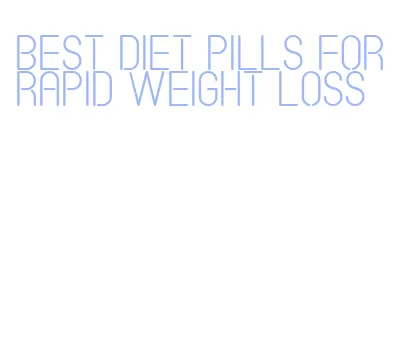 best diet pills for rapid weight loss