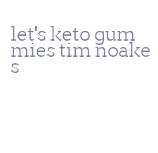 let's keto gummies tim noakes