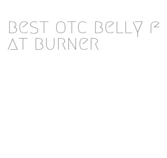 best otc belly fat burner