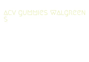 acv gummies walgreens