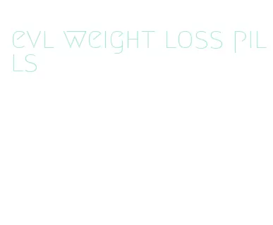 evl weight loss pills