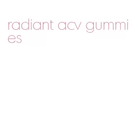 radiant acv gummies