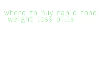 where to buy rapid tone weight loss pills