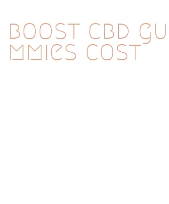 boost cbd gummies cost