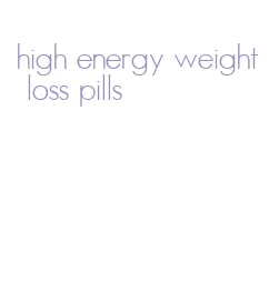 high energy weight loss pills