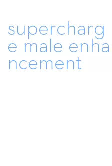 supercharge male enhancement