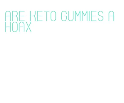 are keto gummies a hoax