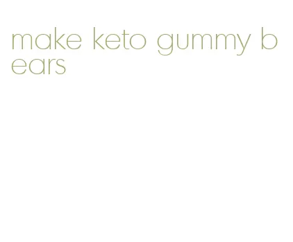 make keto gummy bears