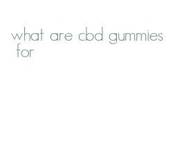 what are cbd gummies for