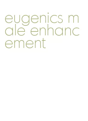 eugenics male enhancement