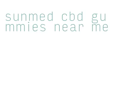 sunmed cbd gummies near me