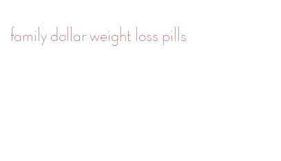 family dollar weight loss pills