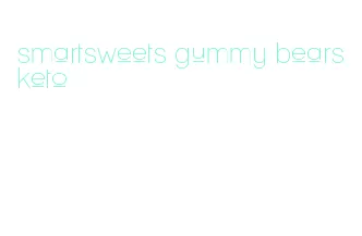 smartsweets gummy bears keto