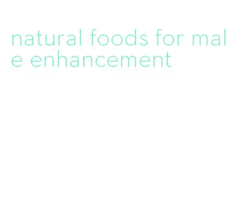 natural foods for male enhancement