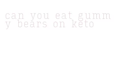 can you eat gummy bears on keto