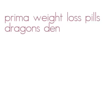 prima weight loss pills dragons den