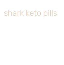 shark keto pills