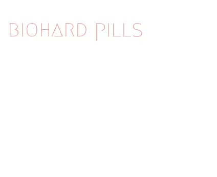 biohard pills