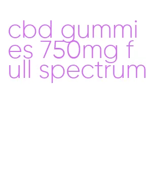 cbd gummies 750mg full spectrum