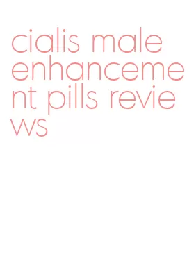 cialis male enhancement pills reviews