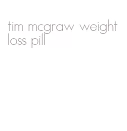 tim mcgraw weight loss pill